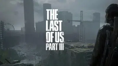 جدیدترین اخبار درباره نسخه سوم بازی The Last of Us